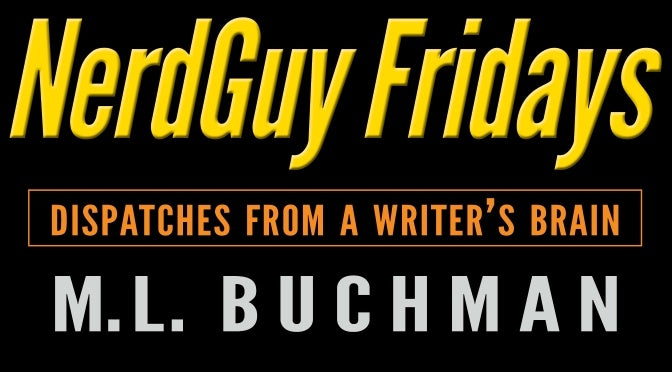 NerdGuy Fridays: Dispatches from a Writer's Brain - M. L. Buchman