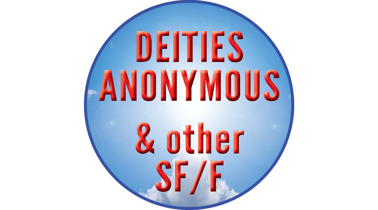 Deities Anonymous & Other SF/F